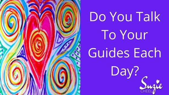 Do You Talk To Your Guides Each Day