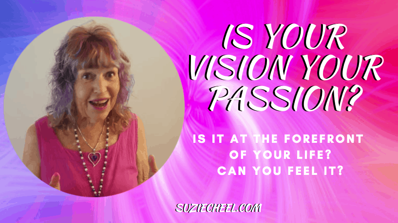 IS YOUR VISION YOUR PASSION?