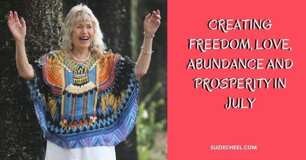 Creating Freedom, love, Abundance and Prosperity in July